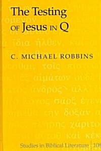 The Testing of Jesus in Q (Hardcover)