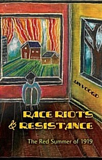 Race Riots & Resistance: The Red Summer of 1919 (Hardcover, 2)