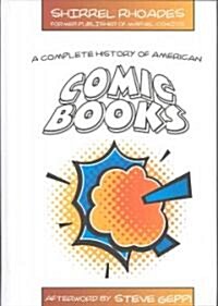 A Complete History of American Comic Books: Afterword by Steve Geppi (Hardcover, 2)