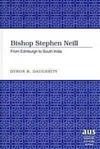 Bishop Stephen Neill: From Edinburgh to South India (Hardcover)