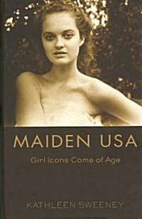 Maiden USA: Girl Icons Come of Age (Hardcover, 2)