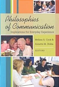 Philosophies of Communication: Implications for Everyday Experience (Paperback)