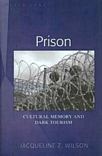 Prison: Cultural Memory and Dark Tourism (Hardcover)