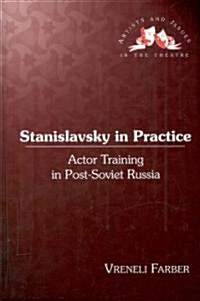 Stanislavsky in Practice: Actor Training in Post-Soviet Russia (Hardcover)