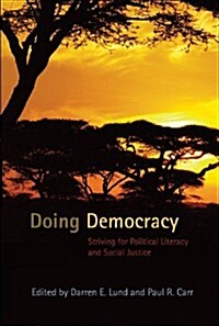 Doing Democracy: Striving for Political Literacy and Social Justice (Hardcover, 2)