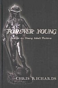 Forever Young: Essays on Young Adult Fictions (Hardcover)