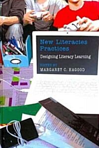 New Literacies Practices: Designing Literacy Learning (Hardcover)