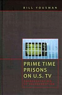 Prime Time Prisons on U.S. TV: Representation of Incarceration (Hardcover, 2)