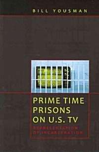 Prime Time Prisons on U.S. TV: Representation of Incarceration (Paperback)