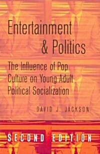 Entertainment & Politics: The Influence of Pop Culture on Young Adult Political Socialization (Paperback, 2, Revised)