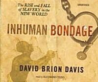 Inhuman Bondage: The Rise and Fall of Slavery in the New World (Audio CD)