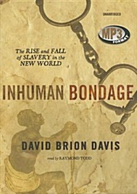 Inhuman Bondage: The Rise and Fall of Slavery in the New World (MP3 CD)