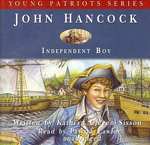 Young Patriots John Hancock: Independent Boy (Audio CD)