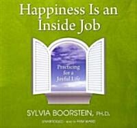 Happiness Is an Inside Job: Practicing for a Joyful Life (Audio CD)