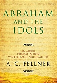 Abraham and the Idols: An Audio Dramatization (MP3 CD, Adapted)