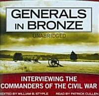 Generals in Bronze: Interviewing the Commanders of the Civil War (Audio CD)