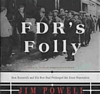 FDRs Folly: How Roosevelt and His New Deal Prolonged the Great Depression (Audio CD, Library)