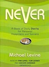 Never: A Book of Daily Donts for Personal Happiness and Success (MP3 CD)