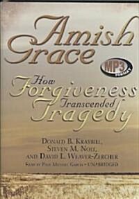 Amish Grace: How Forgiveness Transcended Tragedy (MP3 CD)