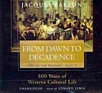 From Dawn to Decadence: 1500 to the Present: Part II: 500 Years of Western Cultural Life (Audio CD)