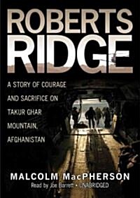 Roberts Ridge: A Story of Courage and Sacrifice on Takur Ghar Mountain, Afghanistan (Audio CD, Library)