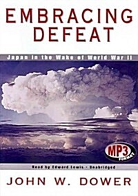 Embracing Defeat: Japan in the Wake of World War II (MP3 CD, Library)