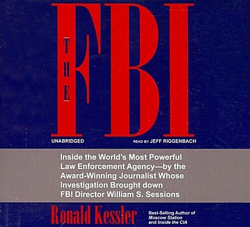 The FBI: Inside the Worlds Most Powerful Law Enforcement Agency--By the Award-Winning Journalist Whose Investigation Brought D (Audio CD)