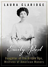 Emily Post: Daughter of the Guilded Age, Mistress of American Manners (MP3 CD)