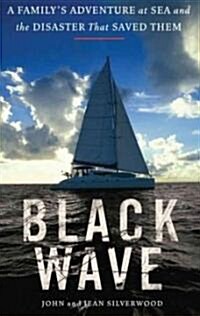 Black Wave: A Familys Adventure at Sea and the Disaster That Saved Them (MP3 CD)