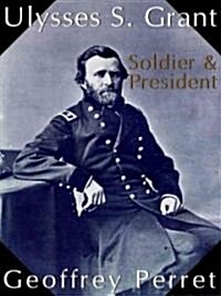 Ulysses S. Grant: Soldier & President (Audio CD)