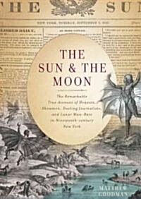 The Sun and the Moon: The Remarkable True Account of Hoaxers, Showmen, Dueling Journalists, and Lunar Man-Bats in Nineteenth-Century New Yor (MP3 CD)