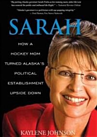 Sarah: How a Hockey Mom Turned Alaskas Political Establishment Upside Down (Audio CD)