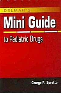 Delmars Mini Guide to Pediatric Drugs (Spiral)