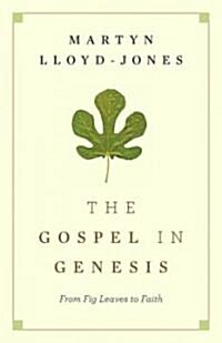 The Gospel in Genesis: From Fig Leaves to Faith (Paperback)