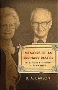 Memoirs of an Ordinary Pastor: The Life and Reflections of Tom Carson (Paperback)