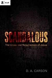 Scandalous: The Cross and Resurrection of Jesus (Paperback)