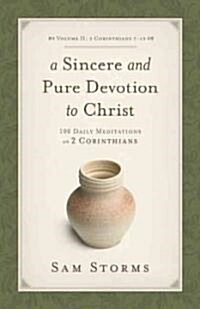 A Sincere and Pure Devotion to Christ, Volume 2: 100 Daily Meditations on 2 Corinthians (2 Corinthians 7-13) (Paperback)