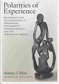 Polarities of Experience: Relatedness and Self-Definition in Personality Development, Psychopathology, and the Therapeutic Process (Hardcover)