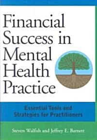 Financial Success in Mental Health Practice: Essentials Tools and Strategies for Practitioners (Hardcover)