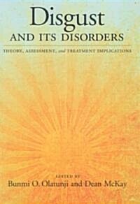 Disgust and Its Disorders: Theory, Assessment, and Treatment Implications (Hardcover)