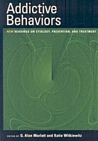 Addictive Behaviors: New Readings on Etiology, Prevention, and Treatment (Paperback)