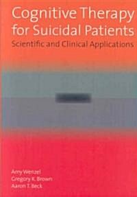 Cognitive Therapy for Suicidal Patients: Scientific and Clinical Applications (Hardcover)