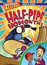 Half-Pipe Homonyms (Library Binding)