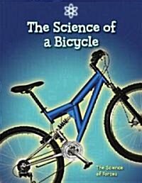 The Science of a Bicycle: The Science of Forces (Library Binding)
