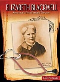 Elizabeth Blackwell: Americas First Female Doctor (Library Binding)