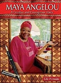 Maya Angelou: A Creative and Courageous Voice (Library Binding)