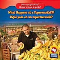What Happens at a Supermarket? / 풯u?Pasa En Un Supermercado? (Library Binding)