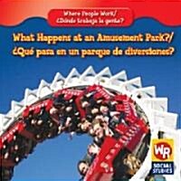 What Happens at an Amusement Park? / 풯u?Pasa En Un Parque de Diversiones? (Library Binding)