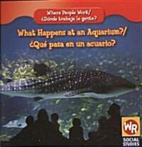 What Happens at an Aquarium? / 풯u?Pasa En Un Acuario? (Paperback)