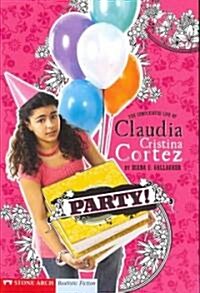 Party!: The Complicated Life of Claudia Cristina Cortez (Paperback)